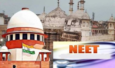 सुप्रीम कोर्ट में आज ज्ञानवापी और NEET रीटेस्ट मामले पर अहम सुनवाई